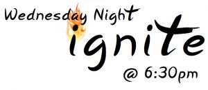 Wednesday Night Ignite